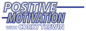 Postive Motivation Corky Trewin